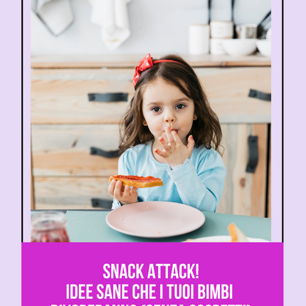 Snack Attack! Idee sane che i tuoi bimbi  divoreranno (senza sospetti)